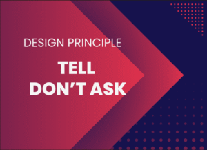 Tell Don't Ask